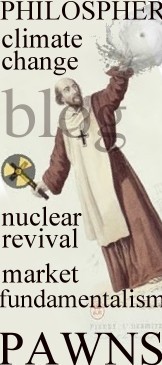 View Paul Fenn Blog - Philosopher Pawns: Climate Change, Nuclear Revival - Market Fundamentalism Ignores Local Power April 13 2011